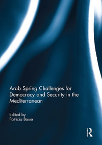 Arab Spring Challenges for Democracy and Security in the Mediterranean - Patricia Bauer