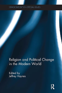 Religion and Political Change in the Modern World : Democratization Special Issues - Jeffrey Haynes