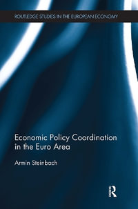 Economic Policy Coordination in the Euro Area : Routledge Studies in the European Economy - Armin Steinbach