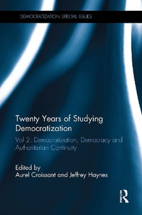 Twenty Years of Studying Democratization : Vol 2: Democratization, Democracy and Authoritarian Continuity - Aurel Croissant