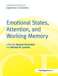 Emotional States, Attention, and Working Memory : A Special Issue of Cognition & Emotion - Nazanin Derakhshan