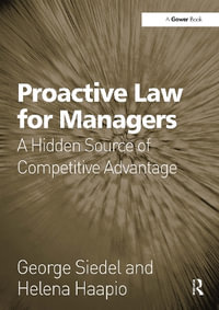 Proactive Law for Managers : A Hidden Source of Competitive Advantage - George Siedel