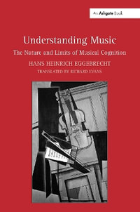 Understanding Music : The Nature and Limits of Musical Cognition - Hans Heinrich Eggebrecht