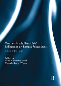 Women Psychotherapists' Reflections on Female Friendships : Sisters of the Heart - Lillian Comas-Diaz