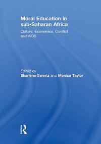 Moral Education in Sub-Saharan Africa : Culture, Economics, Conflict and AIDS - Sharlene Swartz