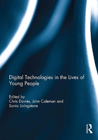 Digital Technologies in the Lives of Young People - Chris Davies