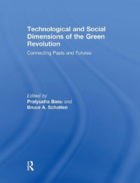 Technological and Social Dimensions of the Green Revolution : Connecting Pasts and Futures - Pratyusha Basu