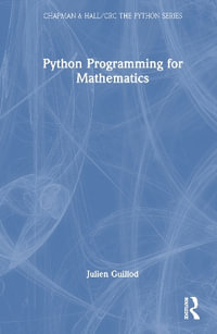 Python Programming for Mathematics : Chapman & Hall/Crc the Python - Julien Guillod