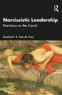 Narcissistic Leadership : Narcissus on the Couch - Manfred F. R. Kets de Vries