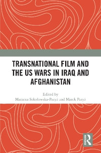 Transnational Film and the US Wars in Iraq & Afghanistan - Marzena SokoÅ?owska-ParyÅ¼