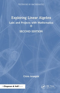 Exploring Linear Algebra : Labs and Projects with Mathematica ® - Crista Arangala