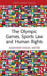 The Olympic Games, Sports Law and Human Rights - Alexandre Miguel Mestre