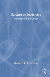 Narcissistic Leadership : Narcissus on the Couch - Manfred F. R. Kets de Vries