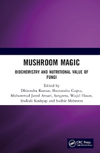 Mushroom Magic : Biochemistry and Nutritional Value of Fungi - Dhirendra Kumar