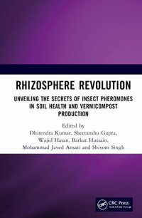 Rhizosphere Revolution : Unveiling the Secrets of Insect Pheromones in Soil Health and Vermicompost Production - Dhirendra Kumar