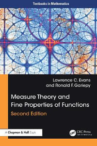 Measure Theory and Fine Properties of Functions : Textbooks in Mathematics - Lawrence C.  Evans