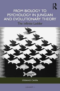 From Biology to Psychology in Jungian and Evolutionary Theory : The Infinite Ladder - Stefano Carta