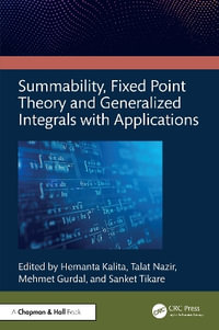 Summability, Fixed Point Theory and Generalized Integrals with Applications - Hemanta Kalita