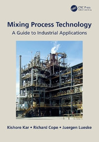 Mixing Process Technology : A Guide to Industrial Applications - Juergen Lueske