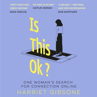 Is This OK? : One Woman's Search For Connection Online - Harriet Gibsone