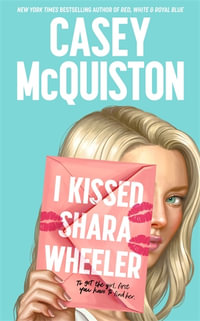 I Kissed Shara Wheeler - Casey McQuiston