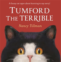 Tumford the Terrible : A funny cat caper about learning to say sorry! - Nancy Tillman