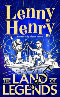 The Book of Legends : What if all the stories were real? - Sir Lenny Henry