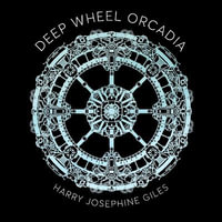 Deep Wheel Orcadia : Winner of the 2022 Arthur C Clarke Award - Harry Josephine Giles