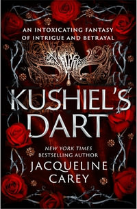 Kushiel's Dart : Kushiel's Legacy Book 1 - Jacqueline Carey