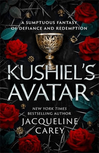 Kushiel's Avatar : Kushiel's Legacy Book 3 - Jacqueline Carey