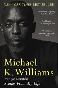 Scenes from My Life : A Memoir - Michael K. Williams