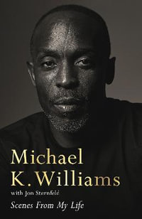 Scenes from My Life : A Memoir - Michael K. Williams