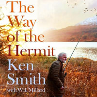 The Way of the Hermit : My 40 years in the Scottish wilderness - Dean Williamson