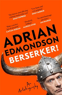 Berserker! : An Autobiography - Adrian Edmondson