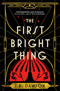 The First Bright Thing - J. R. Dawson