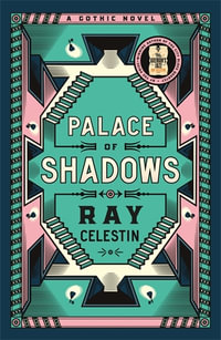 Palace of Shadows : A Spine-Chilling Gothic Masterpiece from the Award-Winning Author of the City Blues Quartet - Ray Celestin