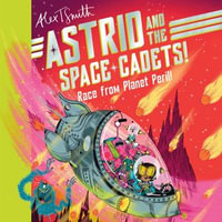 Astrid and the Space Cadets: Race from Planet Peril! : Race from Planet Peril - Claire Morgan