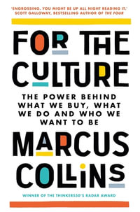 For the Culture : The Power Behind the World's Most Successful Brands, from Apple to Beyonce - Marcus Collins