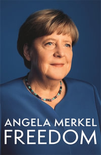 Freedom : Memoirs 1954 - 2021 - Angela Merkel