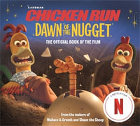 Chicken Run Dawn of the Nugget : The Official Book of the Film - Amanda Li