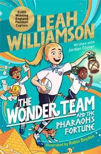 The Wonder Team and the Pharaoh's Fortune : An exciting adventure through time, from the captain of the Euro-winning Lionesses - Leah Williamson