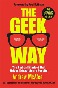 The Geek Way : The Radical Mindset That Drives Extraordinary Results - Andrew McAfee