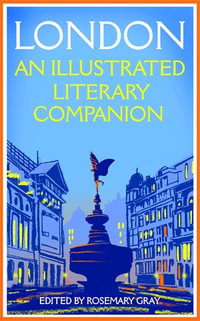 London : An Illustrated Literary Companion - Ed. Rosemary Gray