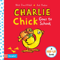 Charlie Chick Goes to School : Charlie Chick - Nick Denchfield