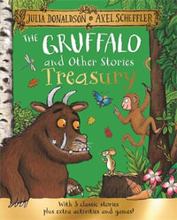 The Gruffalo and Other Stories Treasury : With 3 classic stories plus extra activities and games! - Julia Donaldson