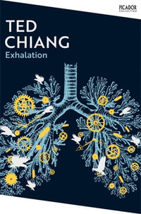 Exhalation : A riveting collection of science fiction short stories from a master of the genre. - Ted Chiang