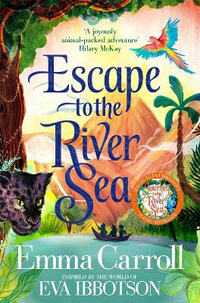 Escape to the River Sea : Journey to the River Sea - Emma Carroll