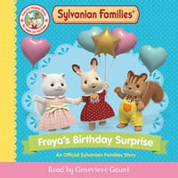 Sylvanian Families: Freya's Birthday Surprise : An Official Sylvanian Families Story - Genevieve Gaunt
