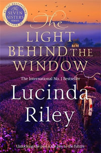 The Light Behind The Window : A breathtaking story of love and war from the bestselling author of The Seven Sisters series - Lucinda Riley