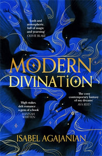 Modern Divination : Spells for Life and Death - Isabel Agajanian